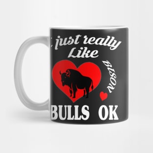 I just really like bison bulls ok Mug